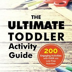Get EPUB KINDLE PDF EBOOK The Ultimate Toddler Activity Guide: Fun & educational activities to do wi