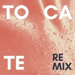 TO CA TE (Tocarte Remix)