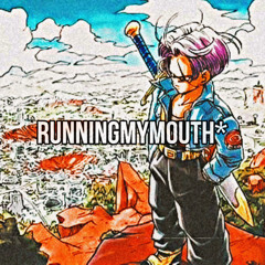 runningmymouth*