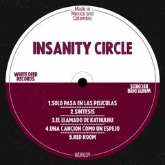 PREMIERE MXC: Insanity Circle - Solo pasa en las películas / WHITE DEER RECORDS
