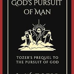 get [PDF] God's Pursuit of Man: Tozer's prequel to the Pursuit of God