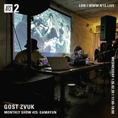 GOST ZVUK x NTS monthly show #25 w/Gamayun