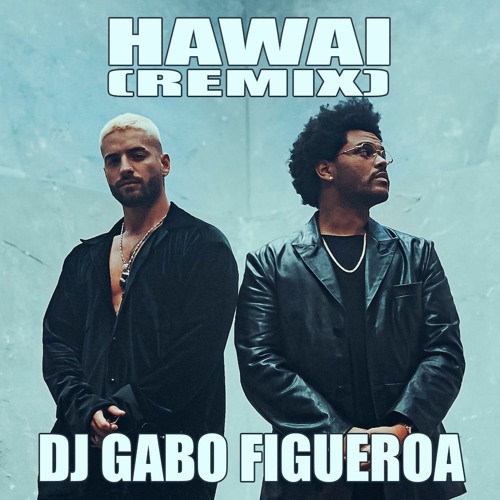 Stream Hawai ((Remix)) - Maluma Ft. The Weeknd - Dj Gabo Figueroa (DOWNLOAD  ON BUY) by Dj Gabo Figueroa | Listen online for free on SoundCloud