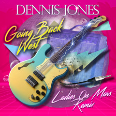 Dennis Jones - Going Back West (Ladies On Mars Extended Remix) [MP Mastering]