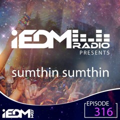 iEDM Radio Guest Mix - sumthin sumthin