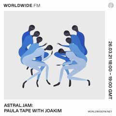 WorldwideFM - Astral Jam With Paula Tape & Joakim [13]