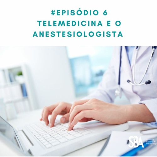 #EP6 Telemedicina e o anestesiologista