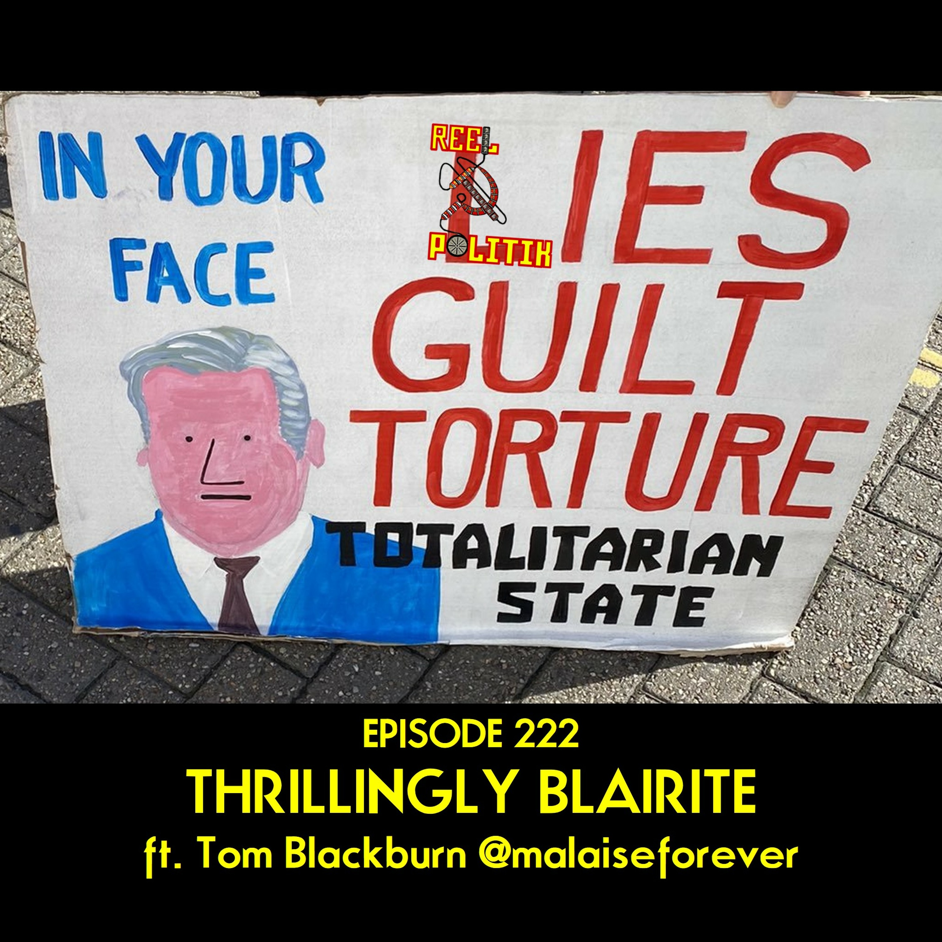 Episode 222 - Thrillingly Blairite (ft. Tom Blackburn @malaiseforever)