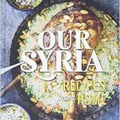 free EBOOK 📔 Our Syria: Recipes from Home by Dina Mousawi,Itab Azzam EBOOK EPUB KIND