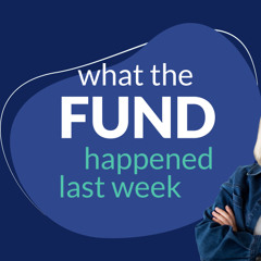 What The Fund Happened Last Week? About KW 45.