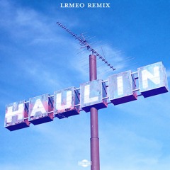 WasteLand & Sydnee Carter - Haulin (LRMEO Remix)