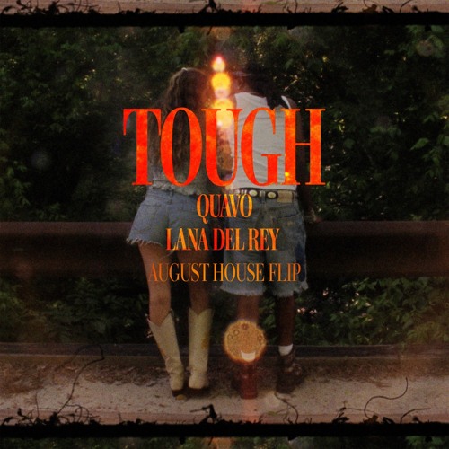 Quavo, Lana Del Rey - Tough [August House Flip] [Free Download]