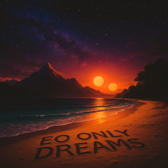 EO - Only Dreams