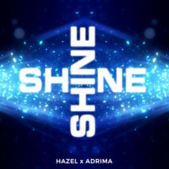 Hazel x Adrima - Shine