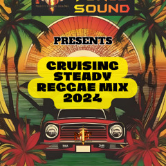 MightyForce Sound CRUISING STEADY REGGAE MIX 2024