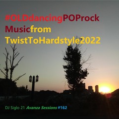 OLDdancingPOProckMusicfromTwistToHardstyle. DJ Siglo 21 Avanza Sessions #162