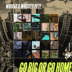Woofax & Whiskey Pete - Go Big Or Go Home