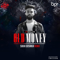 Old Money (remix) | AP Dhillon | Sukhi Dosanjh