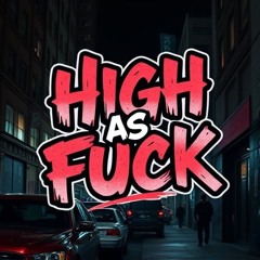 High As Fuck