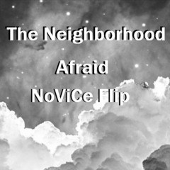 The Neighborhood - Afraid (NoViCe FLIP)
