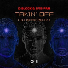D-Block & S-Te-Fan | Takin' Off [2014 Edit x DJ Isaac Remix] (HeartNoize Mashup)