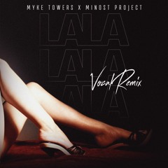 Myke Towers - LALA (Minost Project Vocal Remix)