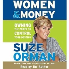✔️ Read Women & Money: Owning the Power to Control Your Destiny by  Suze Orman &  Susan Denaker