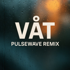 VÅT(Middsnärt Remix)