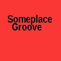 Someplace Groove