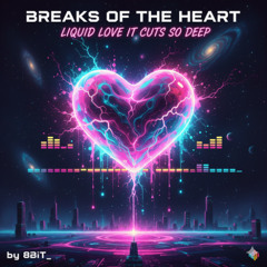 breaks of of the heart, liquid love it cuts so deep