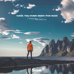 Horizon Blue - Have You Ever Seen The Rain (ft. Music Travel Love)