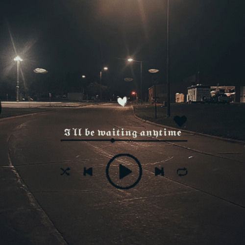 I’ll be waiting anytime ( Original )