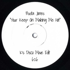 Busta Jones - You Keep On Making Me Hot (K's  Disco Move Edit)