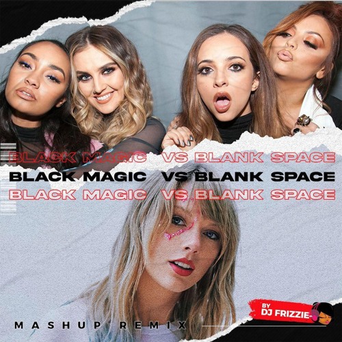 Black Magic VS Blank Space (Mashup Remix)