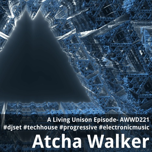 A Living Unison Episode- AWWD221 - djset - tech house - progressive - electronic music