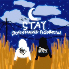 Stay - Bornmasked x Zethernal