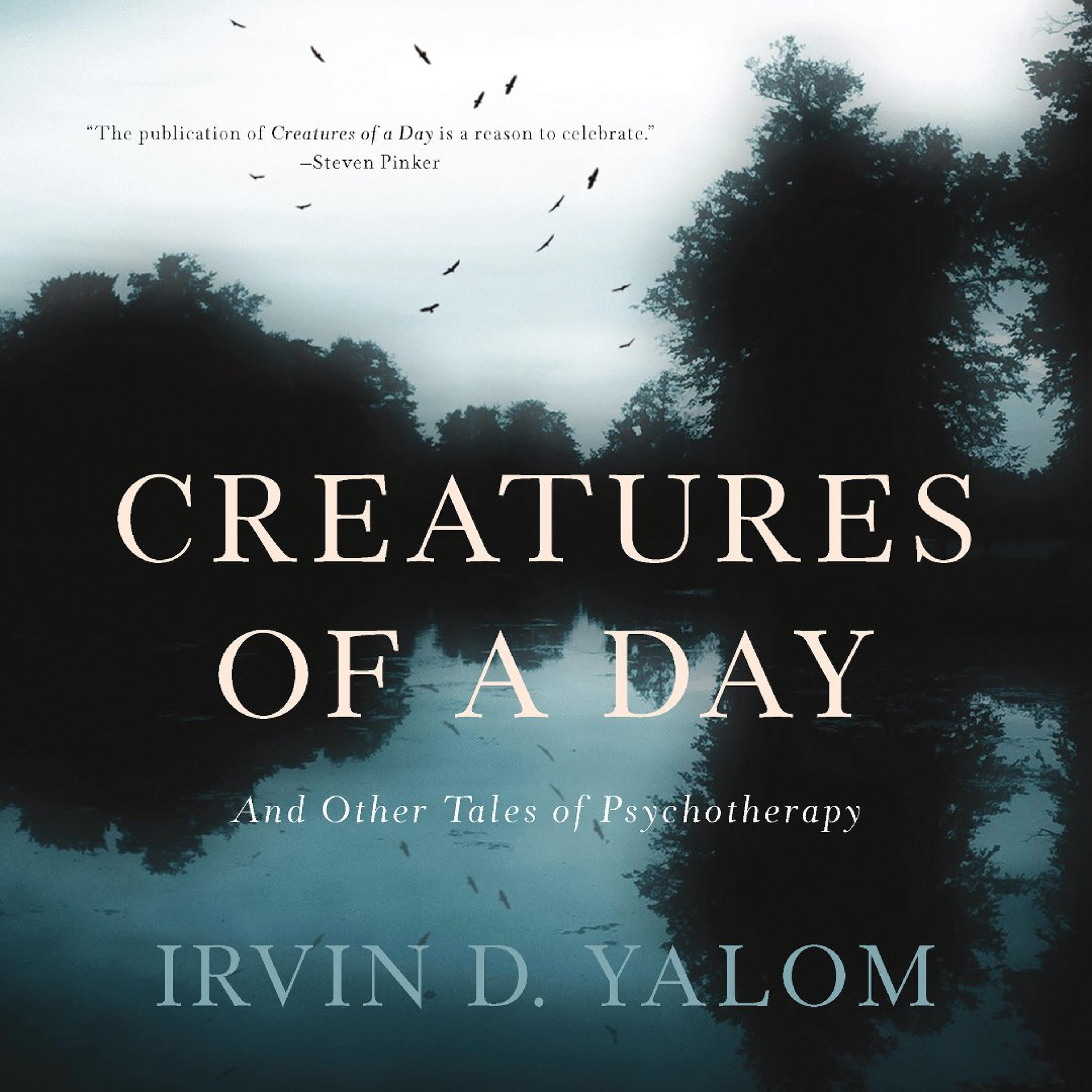 Creatures of a Day by Irvin D. Yalom, Read by Traber Burns