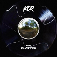 KOR Podcast #02 : Blotter
