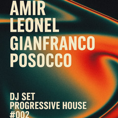 Amir Leonel, Gianfranco Posocco - PROGRESSIVE HOUSE DJ SET #002