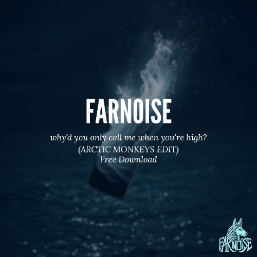 Arctic Monkeys- Why'd You Only Call Me When You're High (Farnoise EDIT) FREE DOWNDLOAD