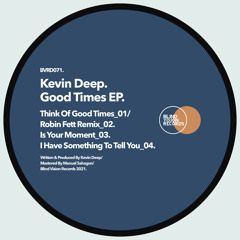 Kevin Deep - Think Of Good Times (Robin Fett Remix)