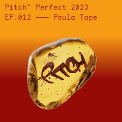 Pitch Perfect 2023 EP.012 — Paula Tape