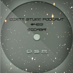 Dirty Stuff Podcast #423 | SickBa! | 23.07.2024