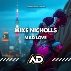 Mad Love _ Mike Nicholls Mix ( Coming Soon ).mp3