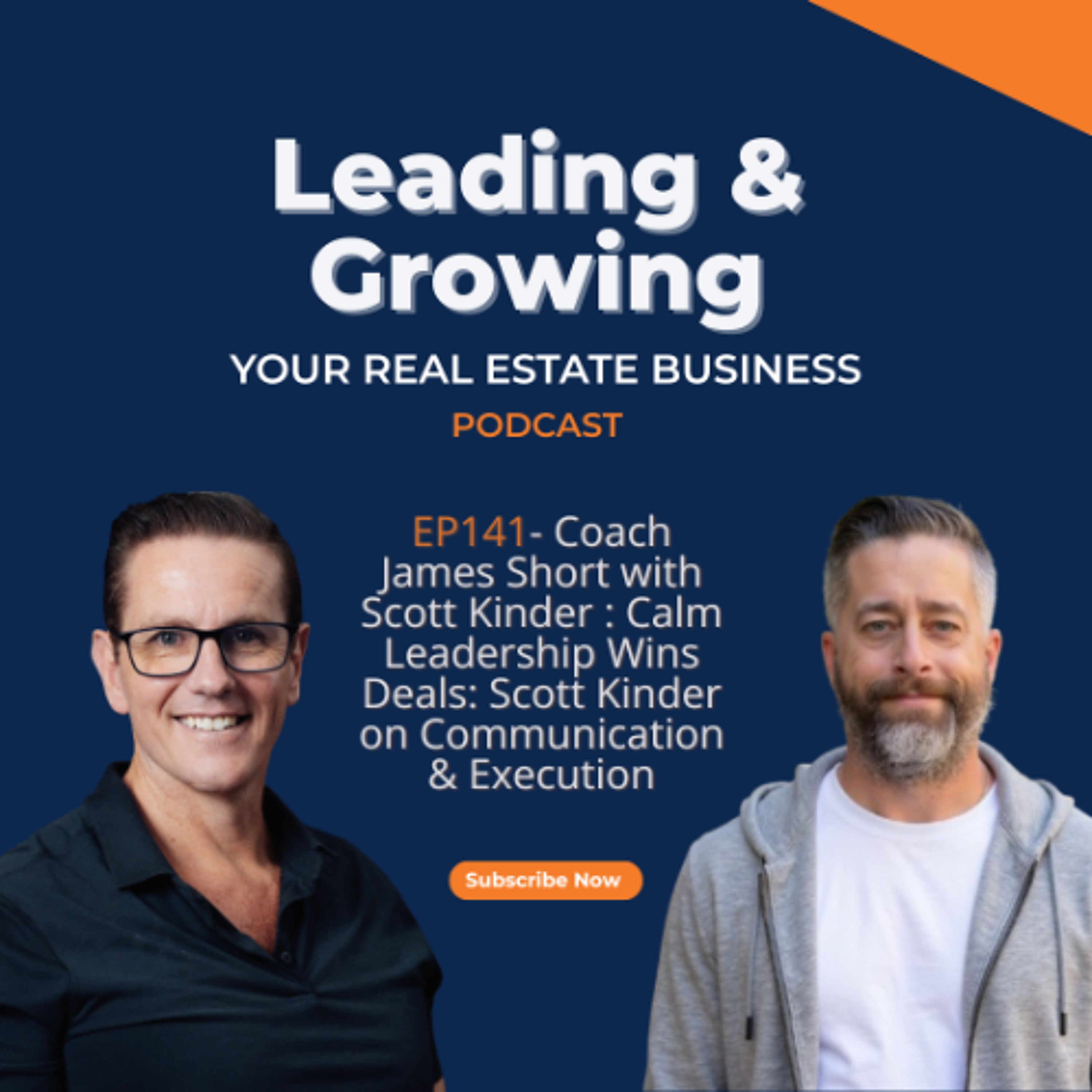 Calm Leadership Wins Deals: Scott Kinder on Communication & Execution – EP141 episode artwork