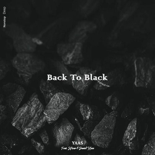 Stream YAAS - Back To Black (Feat. Nizar & Daniel Huss) by Nonstop