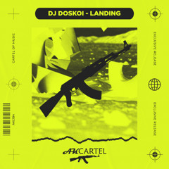 DJ DOSKOI - Landing (Original Mix) [AK CARTEL]
