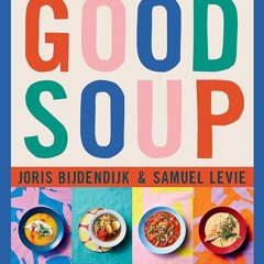 ✔Kindle⚡️ Good Soup: 52 Colorful Recipes for Year-Round Comfort (Soups and Stews Cookbook)
