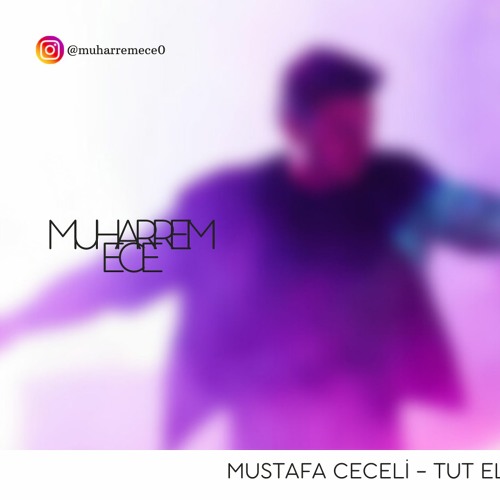 MUSTAFA CECELİ - TUT ELİMDEN ( MUHARREM ECE REMİX )