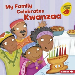 Read pdf My Family Celebrates Kwanzaa (Holiday Time (Early Bird Stories ™)) by  Lisa Bullard &  Co